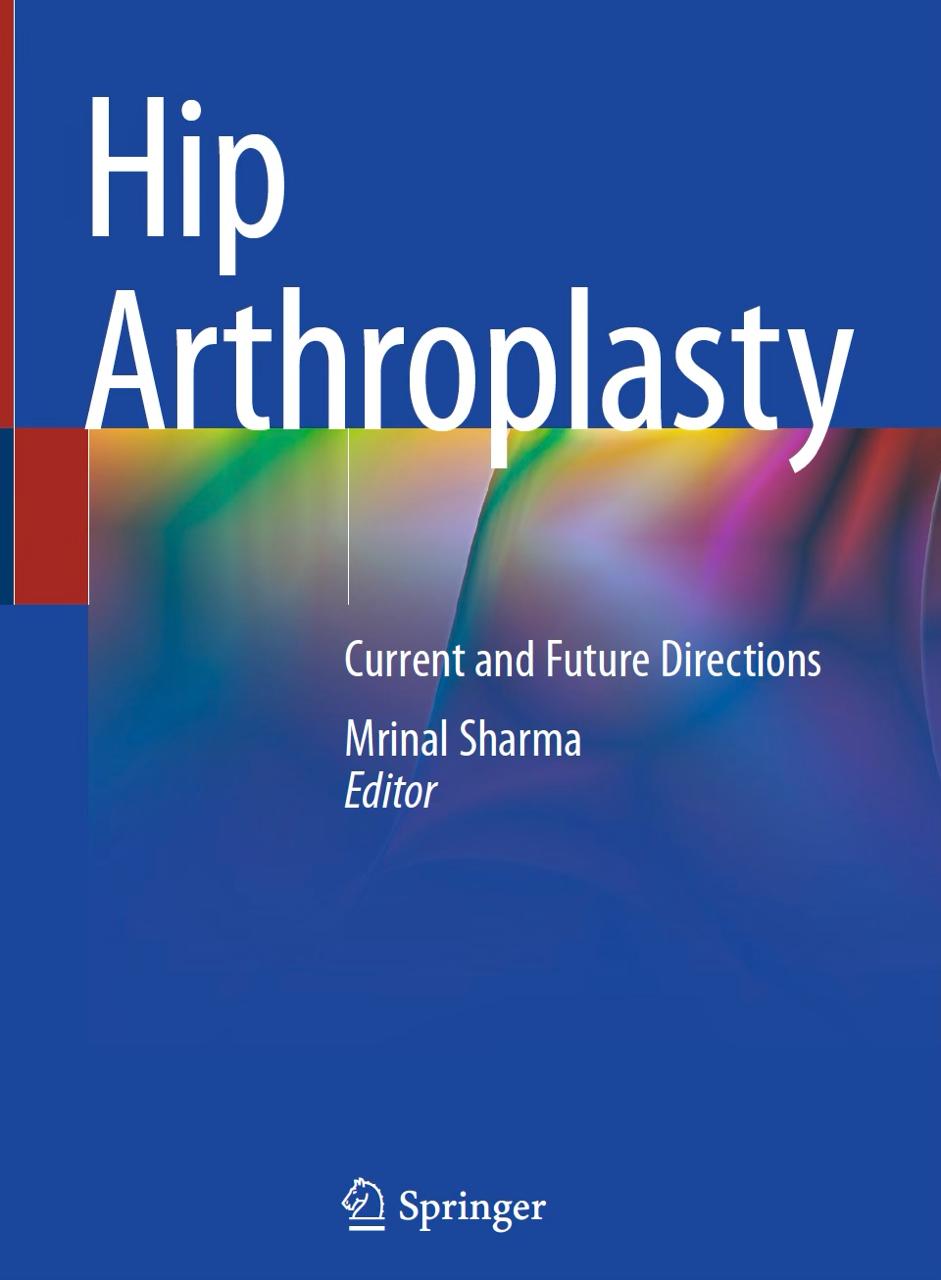 Hip Arthroplasty: Current and Future Directions, Springer